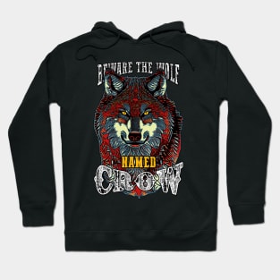 Beware the Wolf Named Crow Hoodie